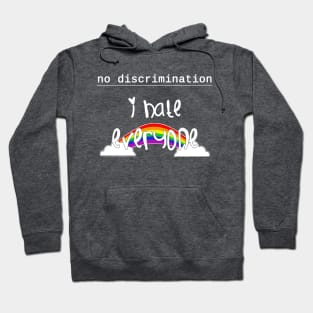 No discrimination Hoodie